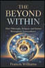 The Beyond Within: How Philosophy, Religion, and Science Reimagined Transcendence