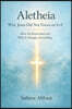 Aletheia: Why Jesus Did Not Focus on Evil: How He Responded and Why It Changes Everything