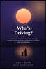 Who's Driving?: A Grown-Up's Guide to Healing Your Inner Child, Empowering Your Adult Self, and Breaking the Patterns That Keep Repeating