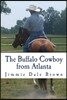 The Buffalo Cowboy From Atlanta: Black Fury Battles "The Widowmaker"