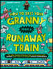 How to Save Your Granny from a Runaway Train