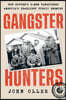 Gangster Hunters: How Hoover's G-men Vanquished America's Deadliest Public Enemies