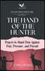 The Hand of the Hunter: Prayers to Stand Firm Against Fear, Pressure, and Pursuit
