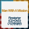 Man With A Mission (맨 위드 어 미션) - Firestarter (CD+DVD) (기간한정반)