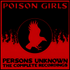 Poison Girls - Persons Unknown: The Complete Recorded History (7CD Box Set)