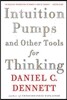 Intuition Pumps and Other Tools for Thinking