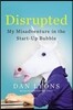 Disrupted: My Misadventure in the Start-Up Bubble