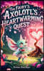The Fairy Axolotl's Heartwarming Quest