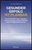 Gesunder Erfolg ist planbar