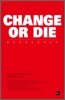 CHANGE OR DIE