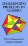 Challenging Problems in Algebra