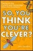 So, You Think You're Clever?