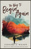 The Way to Begin Again: How Jesus Awakens Hope in Your Weary Heart