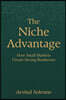 The Niche Advantage: How Small Markets Create Strong Businesses