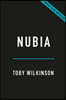 Nubia: The Crucible of African Civilization--A 10,000-Year History