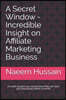 A Secret Window - Incredible Insight on Affiliate Marketing Business: A smart system you never knew that can earn you thousands within a month