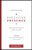 Understanding Executive Presence: and How to Make It Work for You