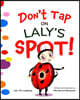 Don't Tap On Laly's Spot: A Playful Interactive Picture Book About Curiosity, Imagination, and Making Magic Together