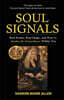 Soul Signals: Real Stories, Real Magic, and How to Awaken the Extraordinary Within You