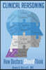 Clinical Reasoning: How Doctors Should Think