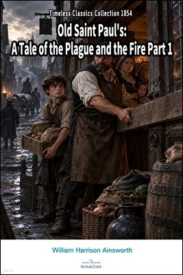 Old Saint Paul's: A Tale of the Plague and the Fire Part 1