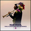 Maik Krahl - Rain, Flowers and New Beginnings (CD)