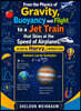From The Physics of Gravity, Buoyancy and Flight to A Jet Train that Skies at the Speed of an Airplanes, as told by Harvey, a Brilliant Cane