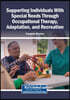 Supporting Individuals With Special Needs Through Occupational Therapy, Adaptation, and Recreation