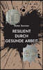 Resilient durch gesunde Arbeit