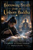 Borrowing Breath from an Unborn Buddha