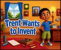 Trent Wants to Invent