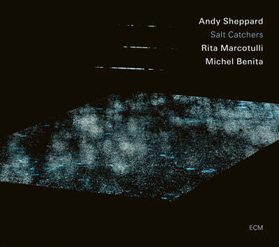 Andy Sheppard (앤디 셰퍼드) - Salt Catchers