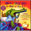 Waking Up Is Hard to Do
