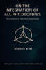 On the Integration of All Philosophies