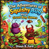 The Adventures of Squishy Bug
