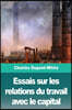 Essais sur les relations du travail avec le capital