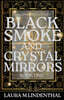 Black Smoke and Crystal Mirrors