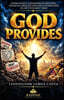 God Provides: Supernatural Testimonies of Provision, Financial Miracles and the Faithfulness of God in the Hardest Times