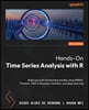 Hands-On Time Series Analysis with R - Second Edition: Build accurate forecasting models using ARIMA, Prophet, TBATS, Bayesian methods, and deep learn