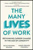 The Many Lives of Work: Rethinking Career Change in the Age of Longevity