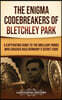 The Enigma Codebreakers of Bletchley Park