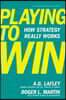 Playing to Win: How Strategy Really Works