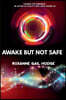 Awake But Not Safe