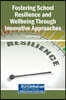 Fostering School Resilience and Wellbeing Through Innovative Approaches