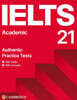 IELTS 21 Academic : Authentic Practice Tests
