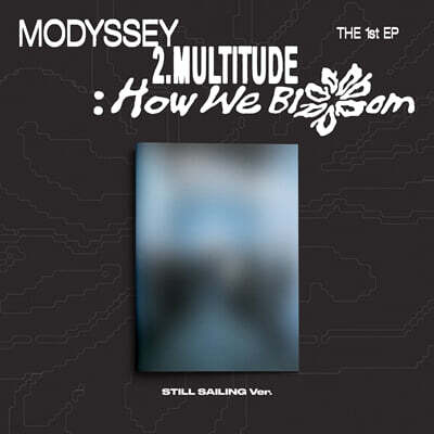 MODYSSEY (모디세이) - 2.Multitude: How We Bloom [STILL SAILING VER.]