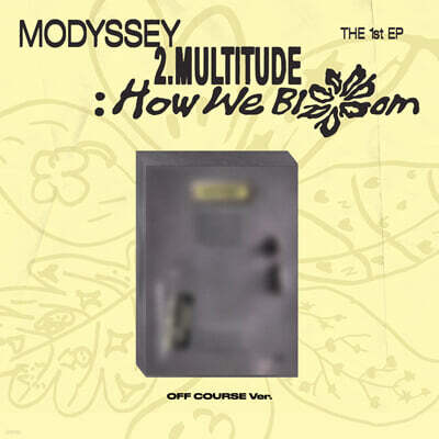 MODYSSEY (모디세이) - 2.Multitude: How We Bloom [OFF COURSE VER.]