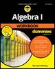 Algebra I Workbook For Dummies with Online Practice