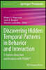 Discovering Hidden Temporal Patterns in Behavior and Interaction: T-Pattern Detection and Analysis with Theme(tm)