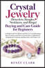 Crystal Jewelry (Bracelets, Bangles, Necklaces, and Rings) Buying and Care Guide for Beginners